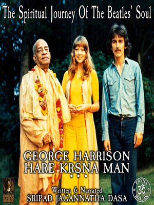 cover image of The Spiritual Journey of the Beatles' Soul George Harrison Hare Krsna Man